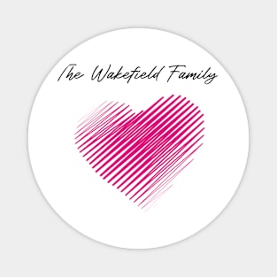 The Wakefield Family Heart, Love My Family, Name, Birthday, Middle name Magnet